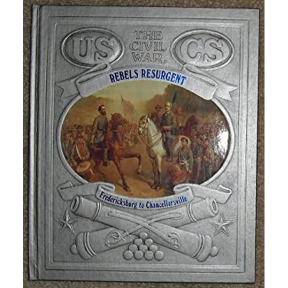 Pre-Owned Civil War: Rebels Resurgent. Fredericksburg to Chancellorsville. (The Civil War) Paperback