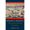 thumbnail image 1 of Rebels Rising: Cities and the American Revolution, (Hardcover), 1 of 1