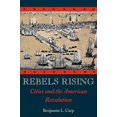 thumbnail image 1 of Pre-Owned Rebels Rising: Cities and the American Revolution (Paperback) 0195378555 9780195378559, 1 of 1