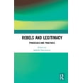 thumbnail image 1 of Rebels and Legitimacy: Processes and Practices, (Hardcover), 1 of 1