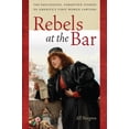 thumbnail image 1 of Rebels at the Bar: The Fascinating, Forgotten Stories of America's First Women Lawyers, (Paperback), 1 of 1