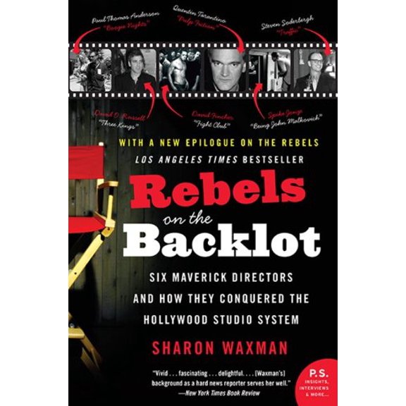 Pre-Owned Rebels on the Backlot: Six Maverick Directors and How They Conquered the Hollywood Studio System (Paperback) 0060540184 9780060540180