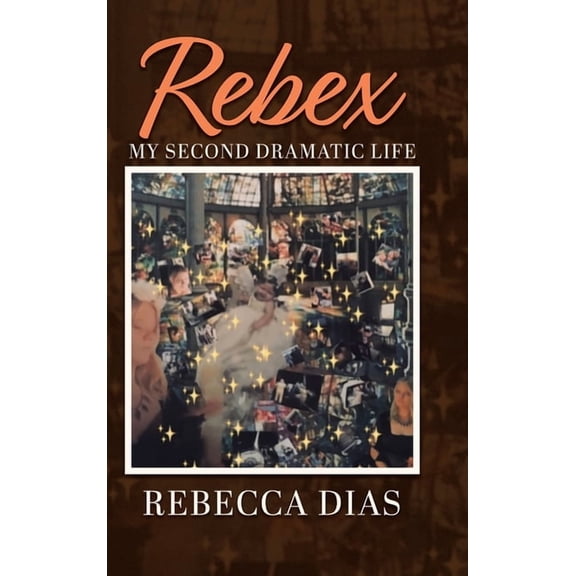 Rebex: My Second Dramatic Life, (Hardcover)