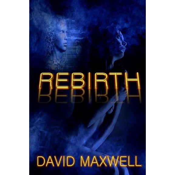 Rebirth (Paperback) by David Maxwell