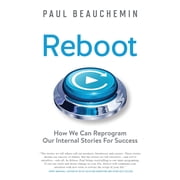 Reboot How We Can Reprogram Our Internal Stories For Success Paperback