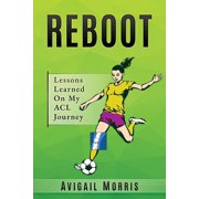 Reboot Lessons Learned On My ACL Journey, Paperback