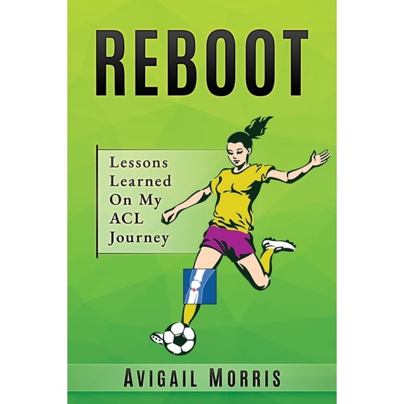 Reboot: Lessons Learned On My ACL Journey, (Paperback)