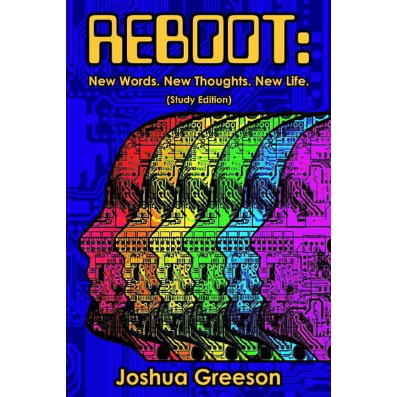 REBOOT: New Words. New Thoughts. New Life. Study Edition Paperback 1543212964 9781543212969 Joshua Greeson