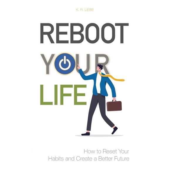 Reboot Your Life: How to Reset Your Habits and Create a Better Future, (Paperback)