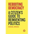 thumbnail image 1 of Pre-Owned Rebooting Democracy: A Citizen's Guide to Reinventing Politics (Paperback) 0692224874 9780692224878, 1 of 1
