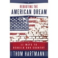 thumbnail image 1 of Pre-Owned Rebooting the American Dream: 11 Ways to Rebuild Our Country (Paperback) by Thom Hartmann, 1 of 1