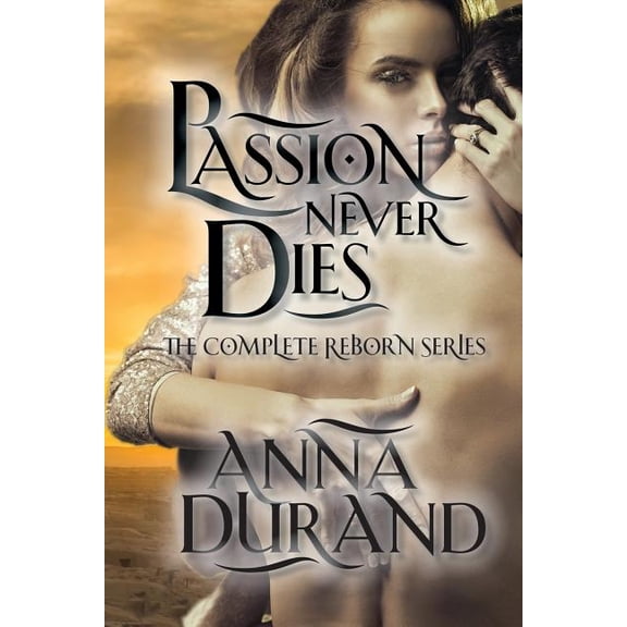 Reborn: Passion Never Dies : The Complete Reborn Series (Paperback)