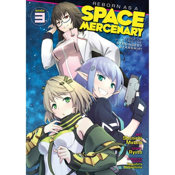 Pre-Owned Reborn as a Space Mercenary: I Woke Up Piloting the Strongest Starship! (Manga) Vol. 3 (Paperback) 1638582939 9781638582939