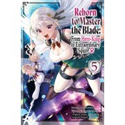 Reborn to Master the Blade From Hero-Ki Reborn to Master the Blade From Hero-King to Extraordinary Squire ?, Vol. 5 manga Series #5 Paperback