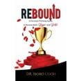thumbnail image 1 of Rebound: A Forward-Thinking Guide to Bounce Back, Bigger and Better, (Paperback), 1 of 1