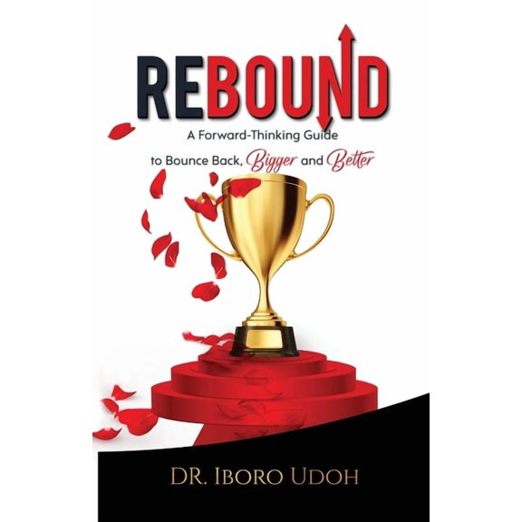 Rebound: A Forward-Thinking Guide to Bounce Back, Bigger and Better, (Paperback)