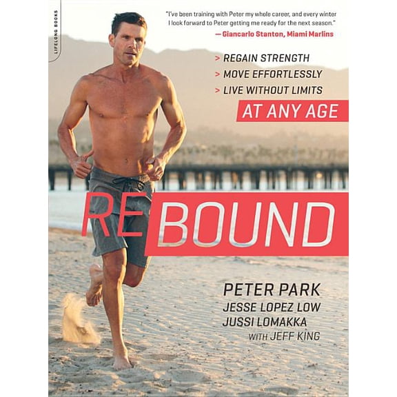Rebound: Regain Strength, Move Effortlessly, Live Without Limits -- At Any Age, (Paperback)
