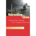 thumbnail image 1 of Pre-Owned Rebranding China: Contested Status Signaling in the Changing Global Order (Hardcover) 150360683X 9781503606838, 1 of 1