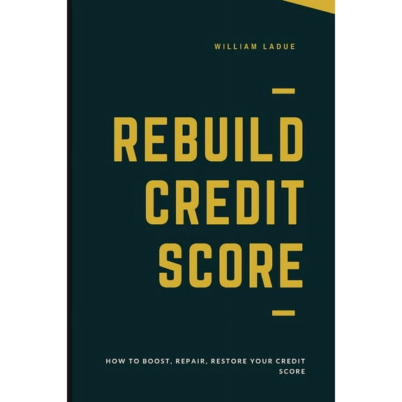Rebuild Credit Score: How To Boost, Repair, Restore Your Credit Score
