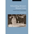 thumbnail image 1 of Rebuilding Britain's Blitzed Cities: Hopeful Dreams, Stark Realities, (Paperback), 1 of 1