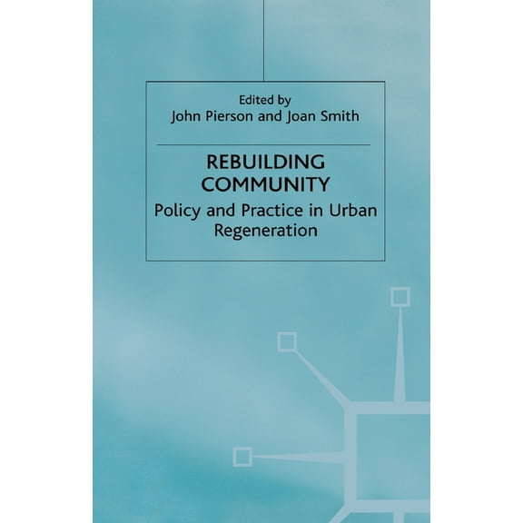 Rebuilding Community: Policy and Practice in Urban Regeneration, (Paperback)