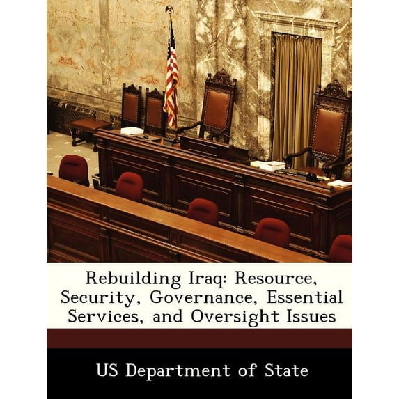 Rebuilding Iraq : Resource, Security, Governance, Essential Services, and Oversight Issues