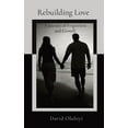 thumbnail image 1 of Rebuilding Love: A Journey of Forgiveness and Growth, (Hardcover), 1 of 1