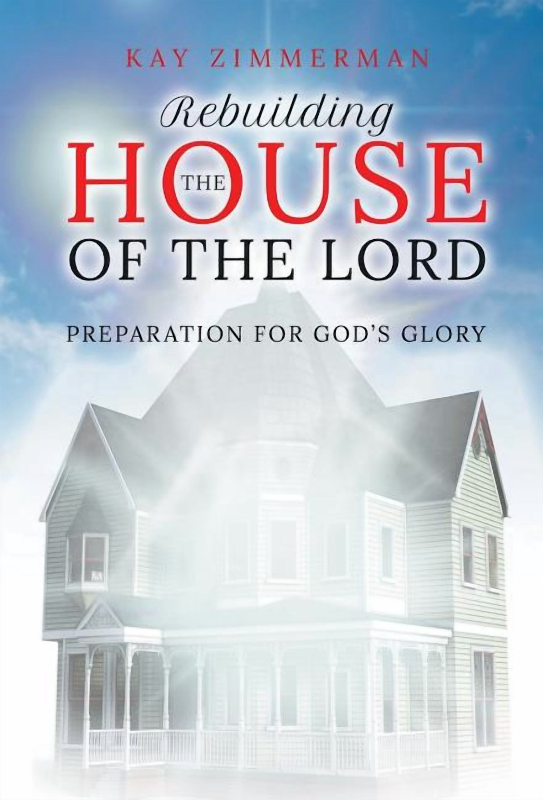Rebuilding the House of the Lord: Preparation for God's Glory ...