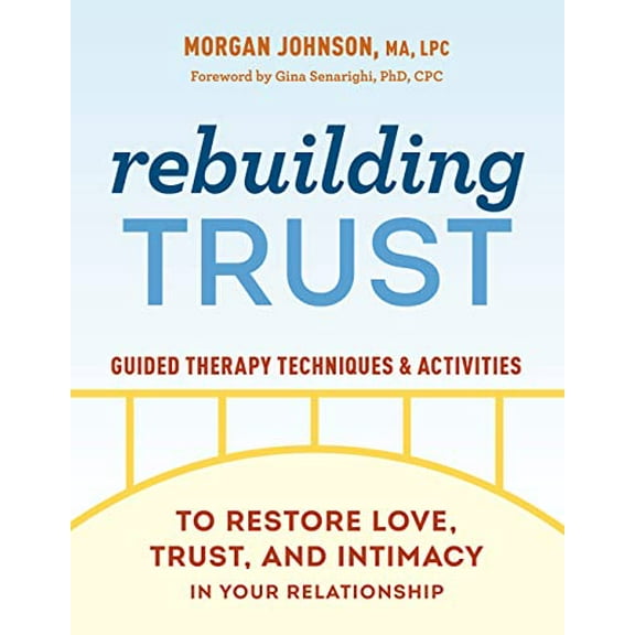 Pre-Owned Rebuilding Trust: Guided Therapy Techniques and Activities to Restore Love, Trust, and Intimacy in Your Relationship (Paperback) 0593435591 9780593435595