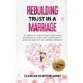 thumbnail image 1 of Rebuilding Trust in a Marriage: A Complete Guide to Rebuilding Your Relationship, Overcome Codependency, Resolve Conflic, (Hardcover), 1 of 1