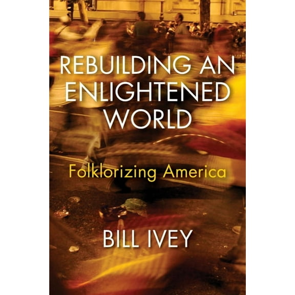 Rebuilding an Enlightened World: Folklorizing America, (Hardcover)