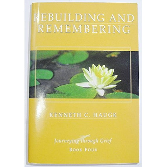 Pre-Owned Rebuilding and remembering. (Journeying through grief, Book four), 9781930445116, 1930445113, Paperback,