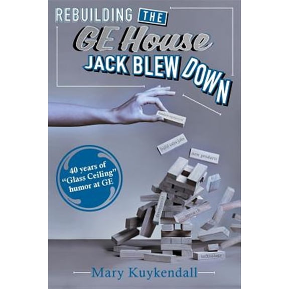 Pre-Owned Rebuilding the GE House Jack Blew Down: 40 Years of chutzpah and sick humor at GE Paperback