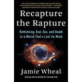 thumbnail image 1 of Recapture the Rapture: Rethinking God, Sex, and Death in a World That's Lost Its Mind, (Hardcover), 1 of 1