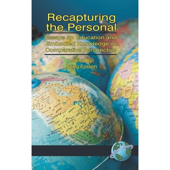 Recapturing the Personal: Essays on Education and Embodied Knowledge in Comparative Perspective (Hc) (Hardcover)