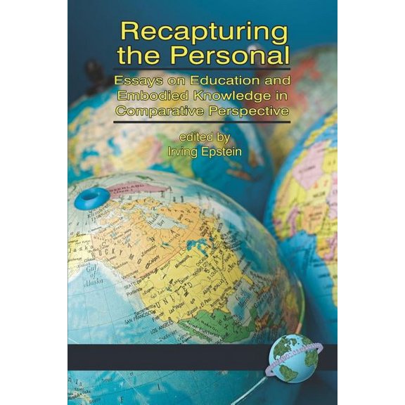 Recapturing the Personal: Essays on Education and Embodied Knowledge in Comparative Perspective (PB), (Paperback)