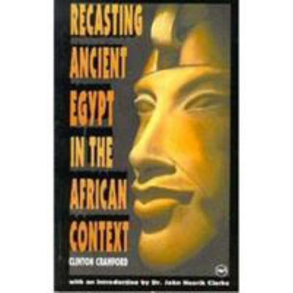 Pre-Owned Recasting Ancient Egypt in the African Context: Toward a Model Curriculum Using Art and Language (Paperback) 086543381X 9780865433816