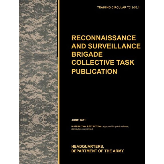 Recconnaisance and Surveillance Brigade Collective Task Publication: The official U.S. Army Training Circular TC 3-55.1 (June 2011) (Paperback)