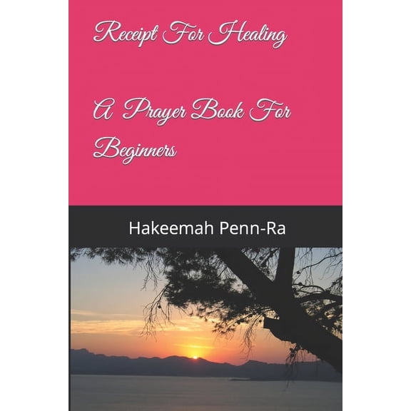 Receipt For Healing a prayer book for beginners, (Paperback)