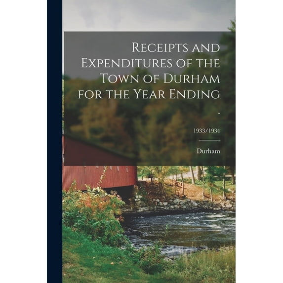 Receipts and Expenditures of the Town of Durham for the Year Ending .; 1933/1934, (Paperback)