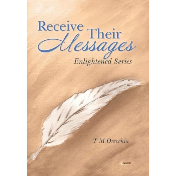 Receive Their Messages: Enlightened Series, (Hardcover)