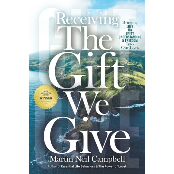 Enjoy and Explore Love in All Its Forms Receiving the Gift We Give: Bringing Love, Joy, Unity, Understanding &amp; Freedom into Our Lives, Book 1, (Paperback)