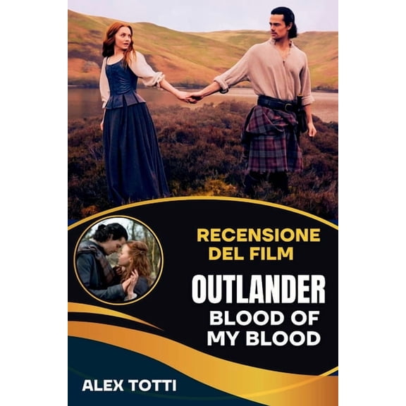 Recensione del Film Outlander Blood of My Blood: Svelare le origini dell'eredit dei Fraser e della ribellione giac, (Paperback)