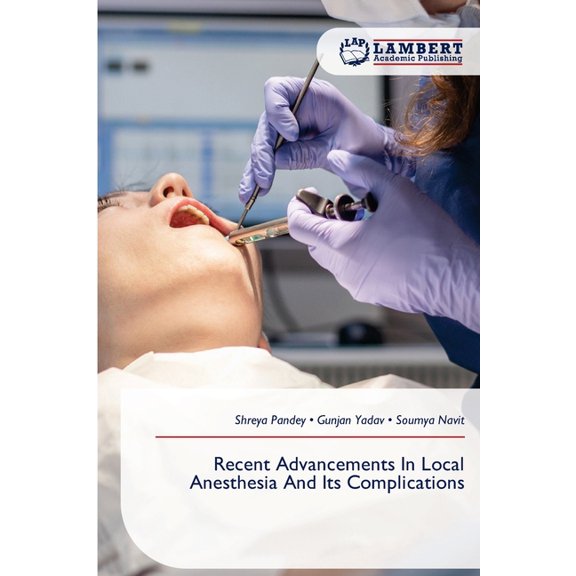 Recent Advancements In Local Anesthesia And Its Complications, (Paperback)
