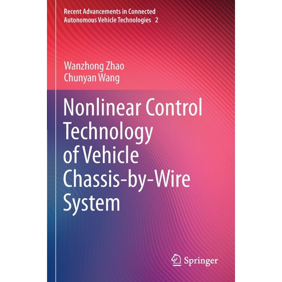 Recent Advancements in Connected Autonom Nonlinear Control Technology of Vehicle Chassis-By-Wire System, Book 2, (Paperback)
