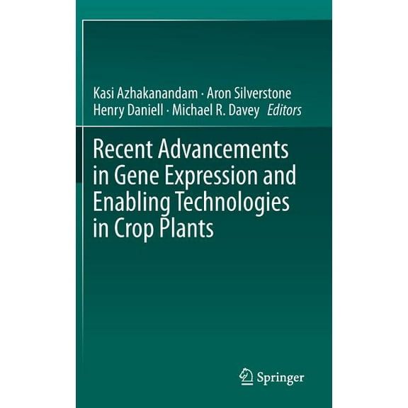 Recent Advancements in Gene Expression and Enabling Technologies in Crop Plants, (Hardcover)