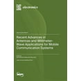 thumbnail image 1 of Recent Advances in Antennas and Millimeter-Wave Applications for Mobile Communication Systems, (Hardcover), 1 of 1