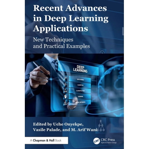 Recent Advances in Deep Learning Applications: New Techniques and Practical Examples, (Hardcover)