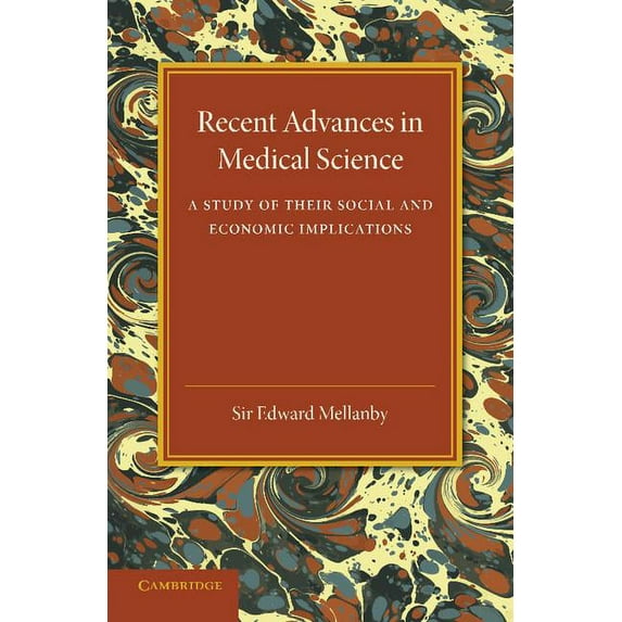 Recent Advances in Medical Science: A Study of Their Social and Economic Implications, (Paperback)