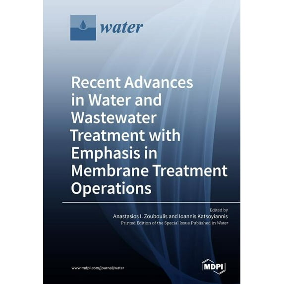 Recent Advances in Water and Wastewater Treatment with Emphasis in Membrane Treatment Operations, (Paperback)